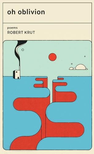 Oh Oblivion: Poems