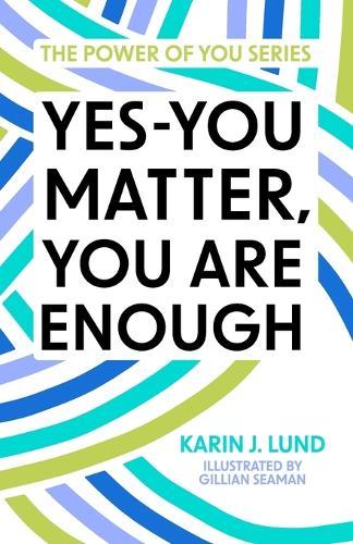 Yes-YOU Matter, YOU Are Enough