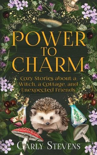 Power to Charm: Cozy Stories About a Witch, a Cottage, and Unexpected