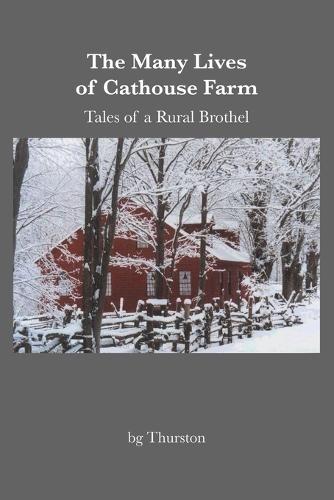 The Many Lives of Cathouse Farm: Tales of a Rural Brothel