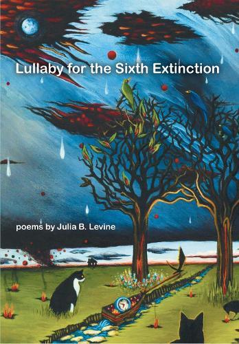 Lullaby for the Sixth Extinction: Poems