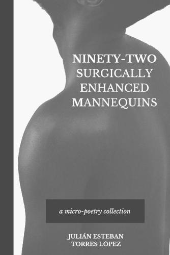 Ninety-Two Surgically Enhanced Mannequins: A Micro-Poetry Collection