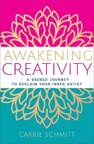 Awakening Creativity: A Sacred Journey to Reclaim Your Inner Artist