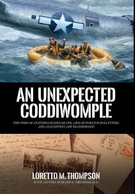 An Unexpected Coddiwomple: The Story of a Father's Sudden Death, a Box of WWII Letters, and a Daughter's Life Transformed