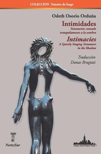 Intimidades / Intimacies: Testamento cantado tranquilamente a la sombra / Intimacies A Quietly Singing Testament in the Shadow (Bilingual edition)