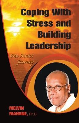 Coping with Stress and Building Leadership: One Man's Journey