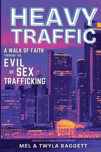 Heavy Traffic: A Walk of Faith Through the Evil of Sex Trafficking
