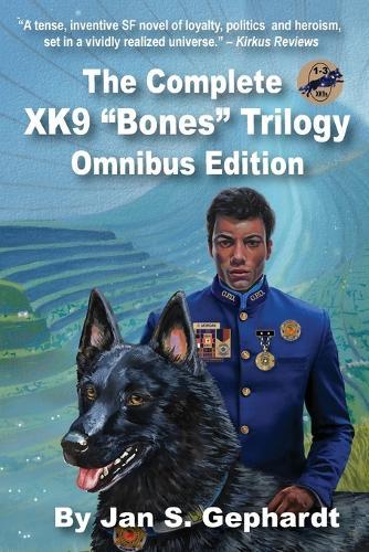 The Complete XK9 Bones Trilogy: The Omnibus Edition