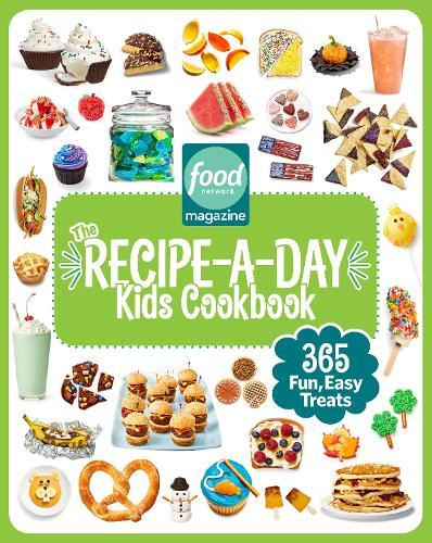 Food Network Magazine The Recipe-A-Day Kids Cookbook: 365 Fun, Easy Treats