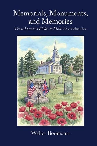 Memorials, Monuments, and Memories: From Flanders Fields to Main Street America
