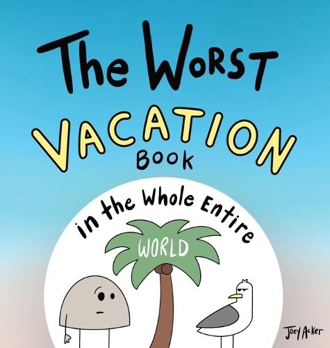 The Worst Vacation Book in the Whole Entire World