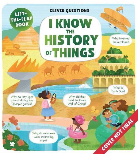I Know the History of Things: Lift-The-Flap Book