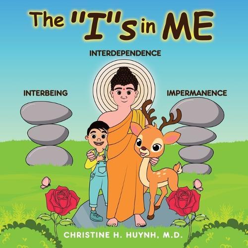 The """I""s in Me": A Children's Book On Humility, Gratitude, And Adaptability From Learning Interbeing, Interdependence, Impermanence - Big Words for Little Kids!