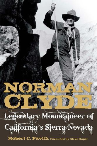 Norman Clyde: Legendary Mountaineer of California's Sierra Nevada