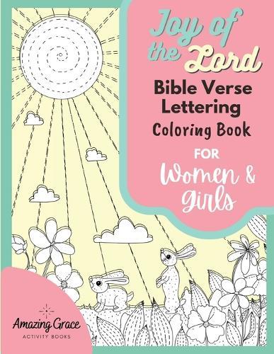 Joy of the Lord Bible Verse Lettering Coloring Book for Women and Girls: 40 Unique Color Pages and Uplifting Scriptures for Adults and Teens