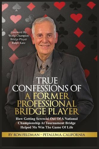 True Confessions Of A Former Professional Bridge Player