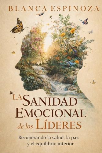 La sanidad emocional de los líderes: Recuperando la salud, la paz y el equilibrio interior