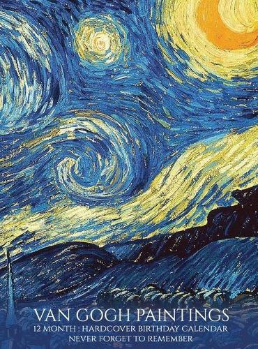 Birthday Calendar: Van Gogh Paintings Hardcover Monthly Daily Desk Diary Organizer for Birthdays, Important Dates, Anniversaries, Special Days