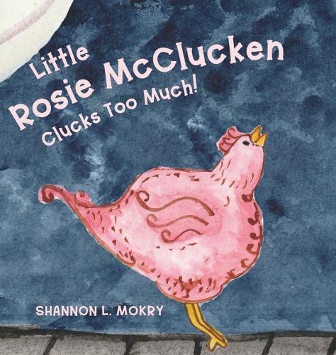 Rosie McClucken Clucks Too Much!