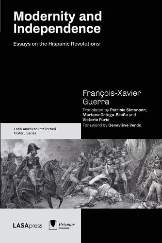 Modernity and Independence: Essays on the Hispanic Revolutions