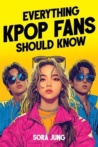 Everything K-Pop Fans Should Know: Fascinating History, Iconic Idols, Fandom Culture, Record-Breaking Hits, and Much More!