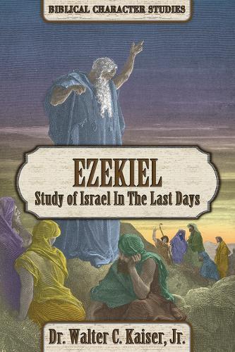 Ezekiel: Study of Israel in the Last Days