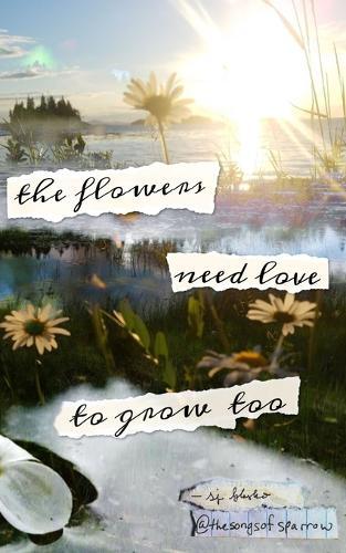 The flowers need love to grow too