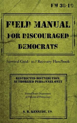 Field Manual for Discouraged Democrats