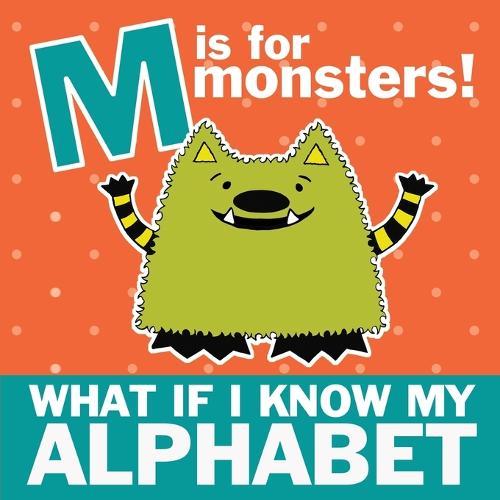 M is for Monsters: What if I Know My Alphabet
