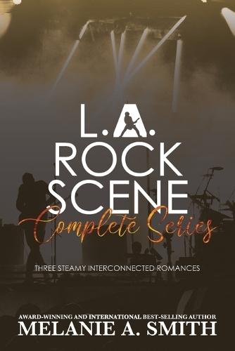 L.A. Rock Scene Complete Series: Three Steamy Interconnected Romances