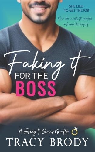 Faking it for the Boss: A Sweet Faking It Romantic Comedy