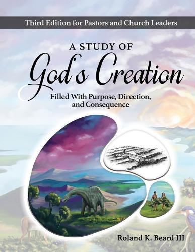A Study of God's Creation: Filled with Purpose, Direction, and Consequence