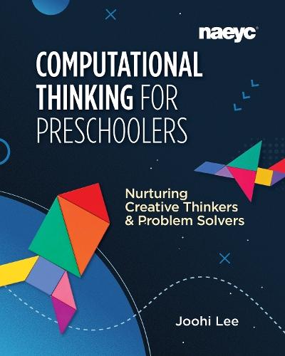 Computational Thinking for Preschoolers: Nurturing Creative Thinkers and Problem Solvers