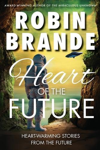 Heart of the Future: Heart-warming Stories from the Future