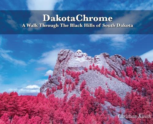 DakotaChrome: A Walk Through The Black Hills of South Dakota
