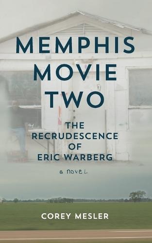 Memphis Movie Two: The Recrudescence of Eric Warberg