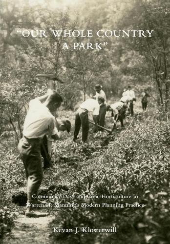 Our Whole Country a Park: Community Days and Civic Horticulture in Warren H. Manning's Modern Planning Practice