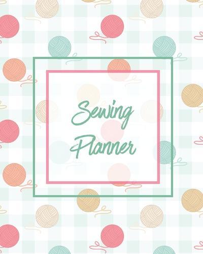 Sewing Planner: Plan & Track Craft Projects & Ideas, Quilting, Crocheting, Knitting, Embroidering, Project Notes, Gift Journal Notebook