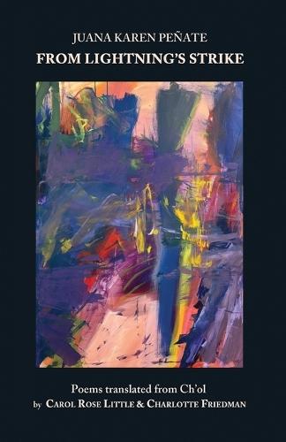From Lightning's Strike: Poems Translated fromCh'ol: Poems Translated from the C