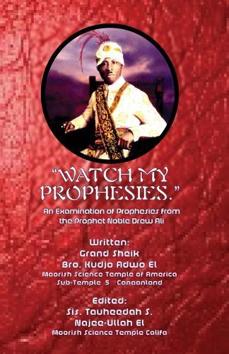 """Watch My Prophesies.""": An Examination of Prophesies from the Prophet Noble Drew Ali