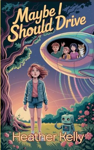 Maybe I Should Drive: Or Boys Are Crazy But Girls Aren't Always Clueless