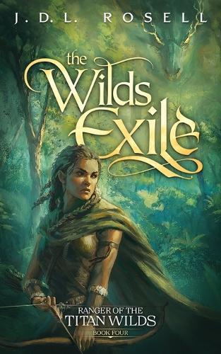 The Wilds Exile: An Epic Fantasy Novel (Ranger of the Titan Wilds, Book 4)