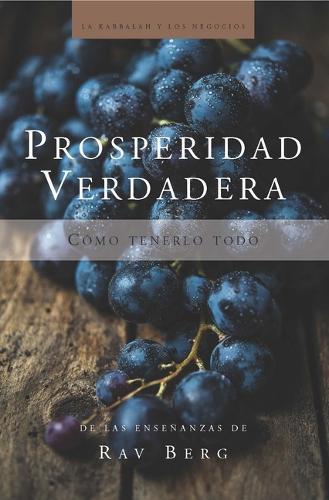 Prosperidad Verdadera: Cómo tenerlo todo