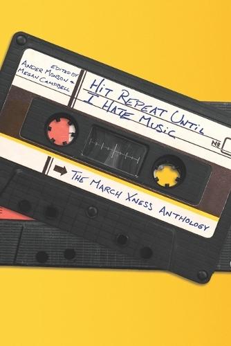 Hit Repeat Until I Hate Music: The March Xness Anthology