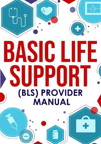 ﻿Basic Life Support (BLS) Provider Manual