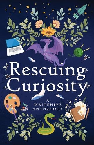 Rescuing Curiosity: A WriteHive Anthology