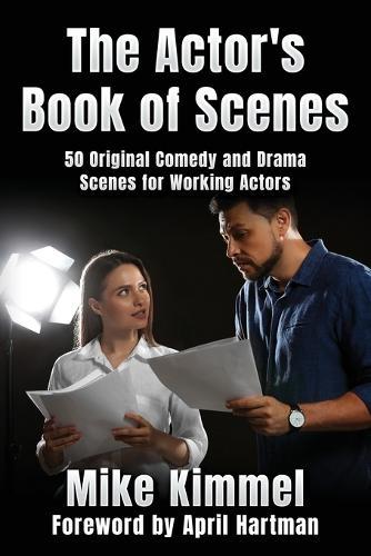 The Actor's Book of Scenes: 50 Original Comedy and Drama Scenes for Working Actors