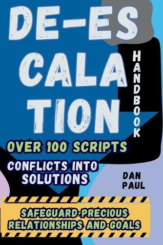 De-escalation Handbook: Turning Conflicts Into Solutions
