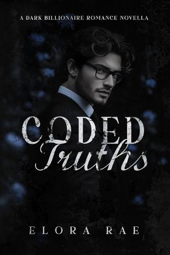 Coded Truths: A Dark Billionaire Romance Novella