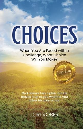 Choices: When You Are Faced with a Challenge, What Choice Will You Make?